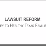 Lawsuit Reform: Key to Healthy Texas Families